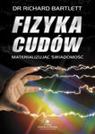 Fizyka cudów Materializując świadomość w sklepie internetowym Libristo.pl