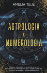 Astrologia e Numerologia - Manuale Completo per Principianti - Impara a Conoscere te stesso e gli altri attraverso le Antiche Arti dell' Osservazione w sklepie internetowym Libristo.pl