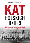 Kat polskich dzieci. Opowieść o Eugenii Pol w sklepie internetowym Libristo.pl