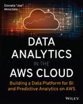 Data Analytics in the AWS Cloud: Building a Data P latform for BI and Predictive Analytics on AWS w sklepie internetowym Libristo.pl