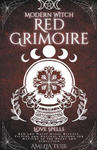 Modern Witch Red Grimoire - Love Spells - Red and White Magic Rituals. Filters and Natural Potions for Matters of the Heart and Seduction w sklepie internetowym Libristo.pl