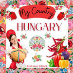 Hungary - Social Studies for Kids, Hungarian Culture, Traditions, Music, Art, History, World Travel for Kids, Children's Explore Europe Books w sklepie internetowym Libristo.pl