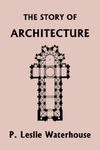 The Story of Architecture throughout the Ages (Yesterday's Classics) w sklepie internetowym Libristo.pl