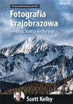 Fotografia krajobrazowa według Scotta Kelby'ego. Przewodnik krok po kroku w sklepie internetowym Libristo.pl