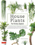 House Plants for Every Space: A Concise Guide to Selecting, Designing and Maintaining Plants in Any Indoor Space w sklepie internetowym Libristo.pl