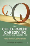 The Child-Parent Caregiving Relationship in Later Life: Psychosocial Experiences w sklepie internetowym Libristo.pl