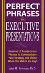 Perfect Phrases for Executive Presentations: Hundreds of Ready-to-Use Phrases to Use to Communicate Your Strategy and Vision When the Stakes Are High w sklepie internetowym Libristo.pl