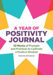 A Year of Positivity Journal: 52 Weeks of Prompts and Practices to Cultivate a Positive Mindset w sklepie internetowym Libristo.pl