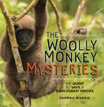 The Woolly Monkey Mysteries: The Quest to Save a Rain Forest Species w sklepie internetowym Libristo.pl