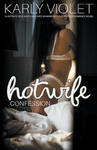 Hotwife Confession - A Hotwife Wife Watching Wife Sharing Multiple Partner Romance Novel w sklepie internetowym Libristo.pl