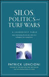 Silos, Politics and Turf Wars: A Leadership Fable Fable About Destroying the Barriers That Turn Colleagues Into Competitors w sklepie internetowym Libristo.pl