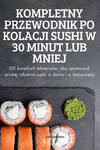 KOMPLETNY PRZEWODNIK PO KOLACJI SUSHI W 30 MINUT LUB MNIEJ w sklepie internetowym Libristo.pl