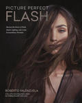 Picture Perfect Flash: Harness the Power of Flash, Master Lighting, and Create Extraordinary Portraits w sklepie internetowym Libristo.pl