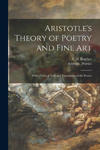 Aristotle's Theory of Poetry and Fine Art: With a Critical Text and Translation of the Poetics w sklepie internetowym Libristo.pl