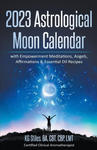 2023 Astrological Moon Calendar with Empowerment Meditations, Angels, Affirmations & Essential Oil Recipes w sklepie internetowym Libristo.pl