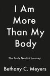 I Am More Than My Body: The Body Neutral Journey w sklepie internetowym Libristo.pl