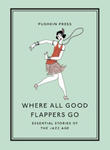 Where All Good Flappers Go: Essential Stories of the Jazz Age w sklepie internetowym Libristo.pl