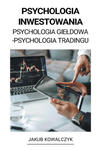 Psychologia Inwestowania (Psychologia Gie?dowa - Psychologia Tradingu) w sklepie internetowym Libristo.pl