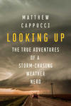 Looking Up: The True Adventures of a Storm-Chasing Weather Nerd w sklepie internetowym Libristo.pl