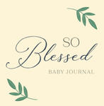 So Blessed Baby Journal: A Christian Baby Memory Book and Keepsake for Baby's First Year w sklepie internetowym Libristo.pl