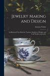 Jewelry Making and Design: An Illustrated Text Book for Teachers, Students of Design, and Craft Workers in Jewelry w sklepie internetowym Libristo.pl