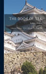 The Book of Tea: A Japanese Harmony of Art Culture and the Simple Life w sklepie internetowym Libristo.pl