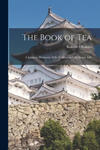 The Book of Tea: A Japanese Harmony of Art Culture and the Simple Life w sklepie internetowym Libristo.pl