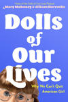 Dolls of Our Lives: Why We Can't Quit American Girl w sklepie internetowym Libristo.pl