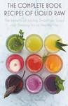 The Complete Book Recipes of Liquid Raw The benefits of Juicing, Smoothies, Soups and Dressings for an Healthy Life w sklepie internetowym Libristo.pl