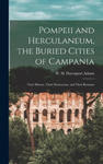 Pompeii and Herculaneum, the Buried Cities of Campania: Their History, Their Destruction, and Their Remains w sklepie internetowym Libristo.pl