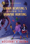 Rick Riordan Presents Serwa Boateng's Guide to Vampire Hunting (a Serwa Boateng Novel Book 1) w sklepie internetowym Libristo.pl