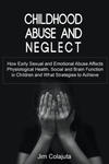 Childhood Abuse and Neglect How Early Sexual and Emotional Abuse Affects Physiological Health, Social and Brain Function in Children and What Strategi w sklepie internetowym Libristo.pl