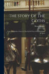 The Story Of The Goths: From The Earliest Times To The End Of The Gothic Dominion In Spain w sklepie internetowym Libristo.pl