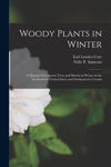 Woody Plants in Winter; a Manual of Common Trees and Shrubs in Winter in the Northeastern United States and Southeastern Canada w sklepie internetowym Libristo.pl