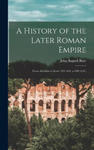 A History of the Later Roman Empire: From Arcadius to Irene (395 A.D. to 800 A.D.) w sklepie internetowym Libristo.pl