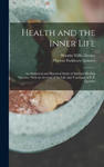 Health and the Inner Life: An Analytical and Historical Study of Spiritual Healing Theories, With an Account of the Life and Teachings of P. P. Q w sklepie internetowym Libristo.pl