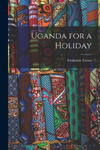 Uganda for a Holiday w sklepie internetowym Libristo.pl