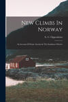 New Climbs In Norway: An Account Of Some Ascents In The Sondmore District w sklepie internetowym Libristo.pl