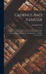 Cadenus And Vanessa: A Poem: To Which Is Added A True And Faithful Inventory Of The Goods Belonging To Dr. S---t, Vicar Of Lara Cor, Upon L w sklepie internetowym Libristo.pl