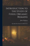 Introduction to the Study of Fossil Organic Remains; Especially Those Found in the British Strata w sklepie internetowym Libristo.pl