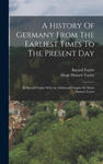 A History Of Germany From The Earliest Times To The Present Day: By Bayard Taylor With An Additional Chapter By Marie Hansen-taylor w sklepie internetowym Libristo.pl