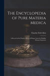 The Encyclopedia of Pure Materia Medica: A Record of the Positive Effects of Drugs Upon the Healthy Human Organism w sklepie internetowym Libristo.pl