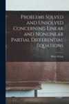 Problems Solved and Unsolved Concerning Linear and Nonlinear Partial Differential Equations w sklepie internetowym Libristo.pl