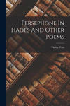 Persephone In Hades And Other Poems w sklepie internetowym Libristo.pl