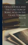 Opalescence and the Function of Boric Acid in the Glaze Volume No. 14 w sklepie internetowym Libristo.pl