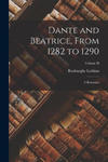 Dante and Beatrice, From 1282 to 1290: A Romance; Volume II w sklepie internetowym Libristo.pl