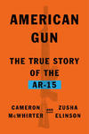 American Gun: The Story of the Ar-15, the Rifle That Divided a Nation w sklepie internetowym Libristo.pl