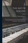 The Art Of Singing: Based On The Principles Of The Old Italian Singing-masters, And Dealing With Breath-control, Production Of The Voice A w sklepie internetowym Libristo.pl