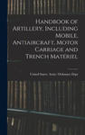 Handbook of Artillery, Including Mobile, Antiaircraft, Motor Carriage and Trench Matériel w sklepie internetowym Libristo.pl