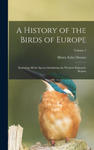 A History of the Birds of Europe: Including All the Species Inhabiting the Western Palaeactic Region; Volume 1 w sklepie internetowym Libristo.pl